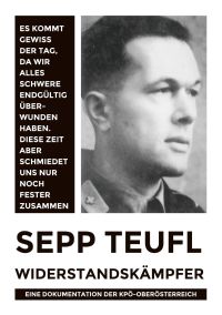 Sepp Teufl. Widerstandskämpfer.