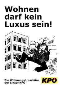 Wohnen darf kein Luxus sein! Die Wohnungsbroschüre der Linzer KPÖ.