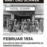 Der Kampf war hart und schwer. Februar 1934. Die KPÖ in den Februarkämpfen in Oberösterreich.