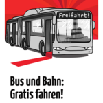 Plakat Bus und Bahn: Gratis fahren!